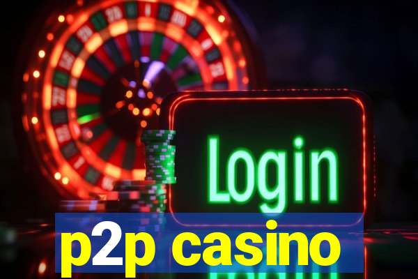 p2p casino