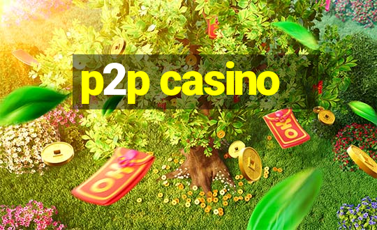 p2p casino