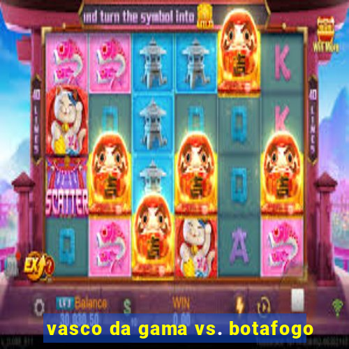 vasco da gama vs. botafogo