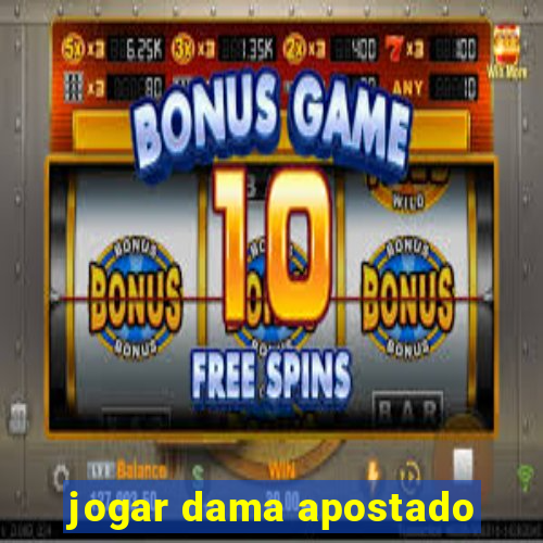 jogar dama apostado