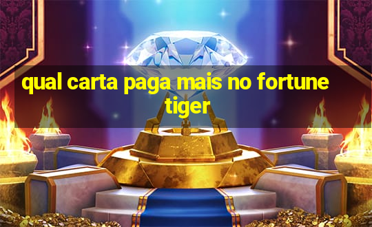 qual carta paga mais no fortune tiger