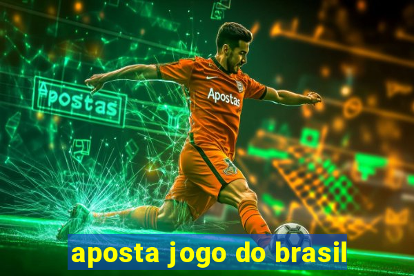 aposta jogo do brasil