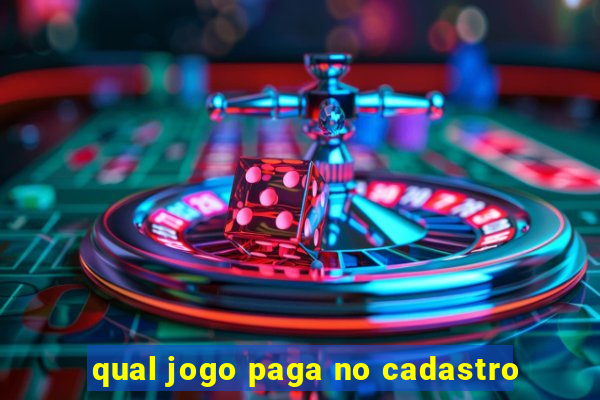 qual jogo paga no cadastro