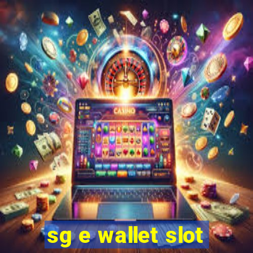 sg e wallet slot