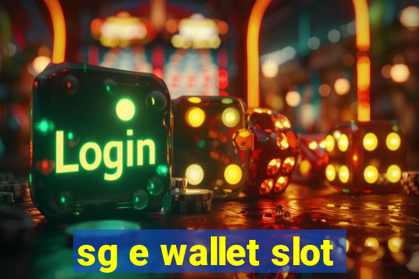 sg e wallet slot