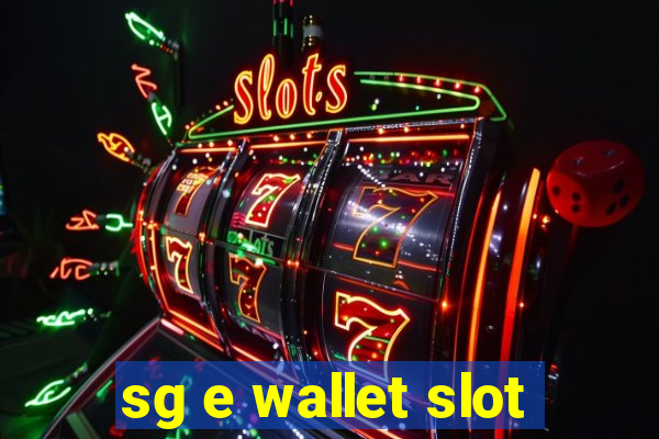 sg e wallet slot