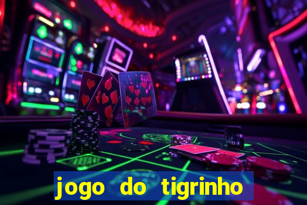 jogo do tigrinho qual a melhor plataforma