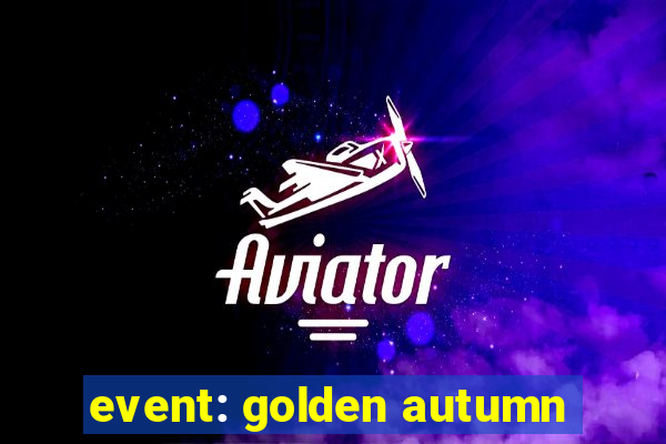 event: golden autumn