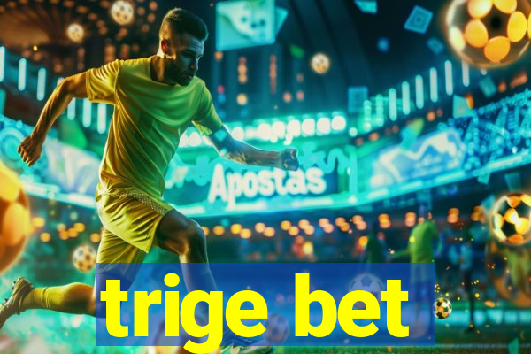 trige bet