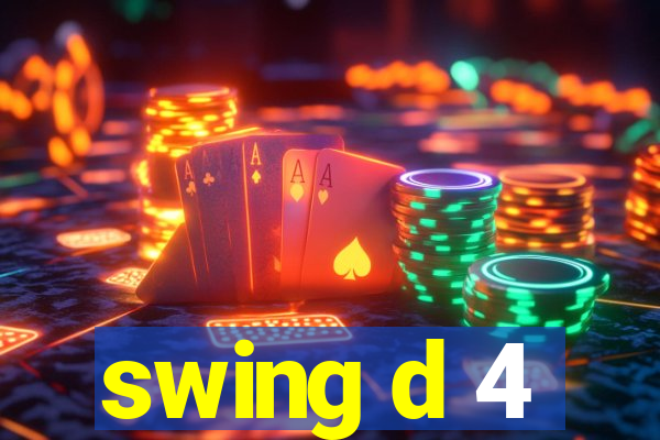 swing d 4