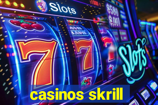 casinos skrill