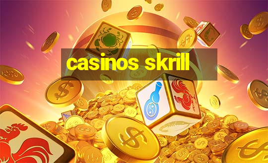 casinos skrill