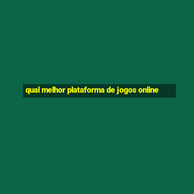 qual melhor plataforma de jogos online