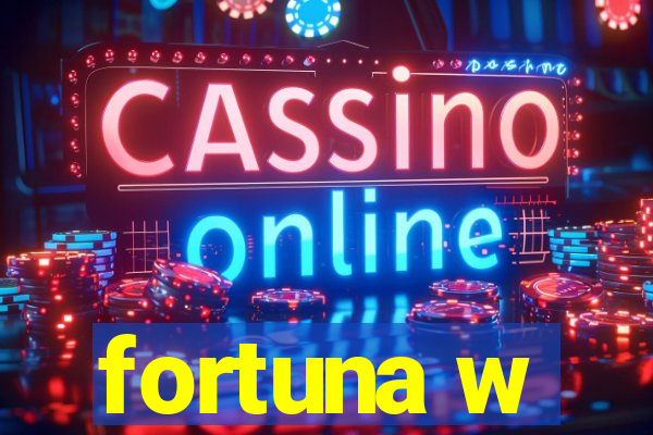 fortuna w