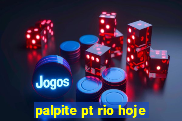 palpite pt rio hoje