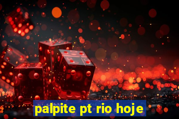 palpite pt rio hoje