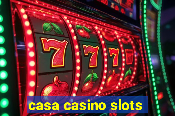 casa casino slots