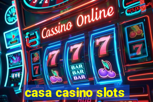 casa casino slots