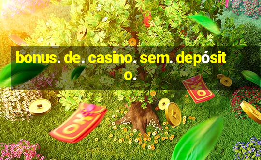 bonus. de. casino. sem. depósito.