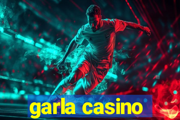 garla casino