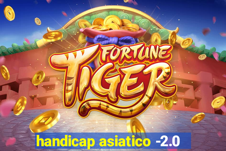 handicap asiatico -2.0