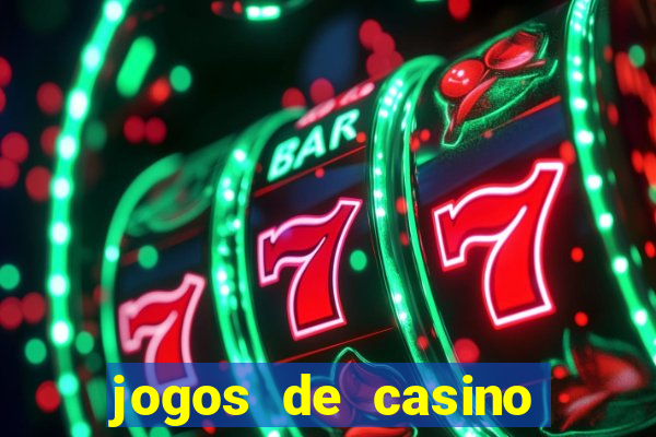 jogos de casino ganhar dinheiro