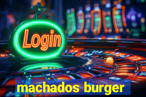 machados burger