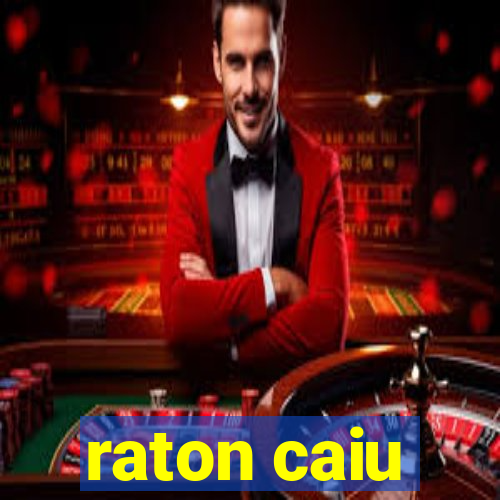 raton caiu