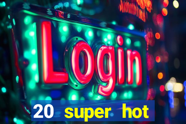 20 super hot casino game