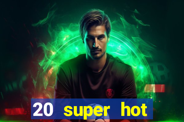 20 super hot casino game