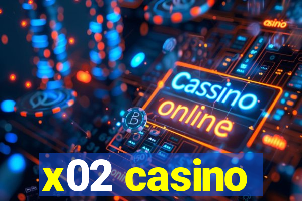 x02 casino