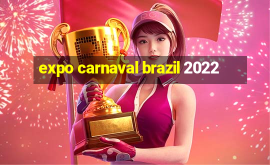 expo carnaval brazil 2022