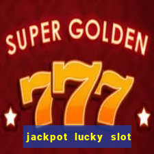 jackpot lucky slot real cash