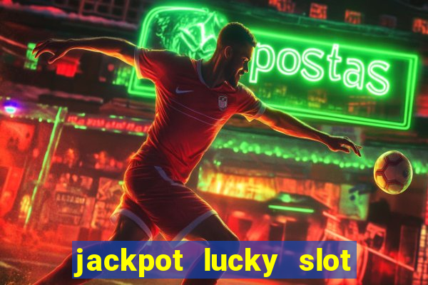 jackpot lucky slot real cash