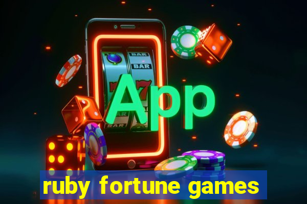 ruby fortune games