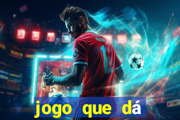 jogo que dá dinheiro real