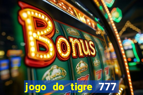 jogo do tigre 777 fortune tiger