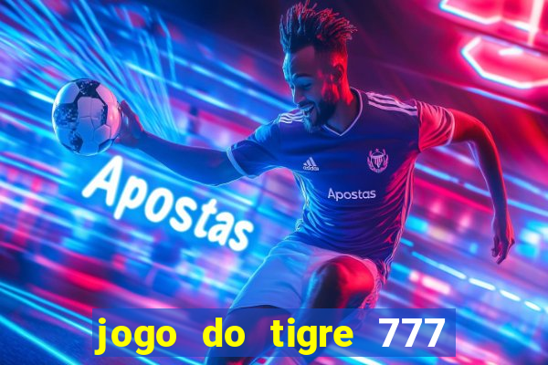 jogo do tigre 777 fortune tiger