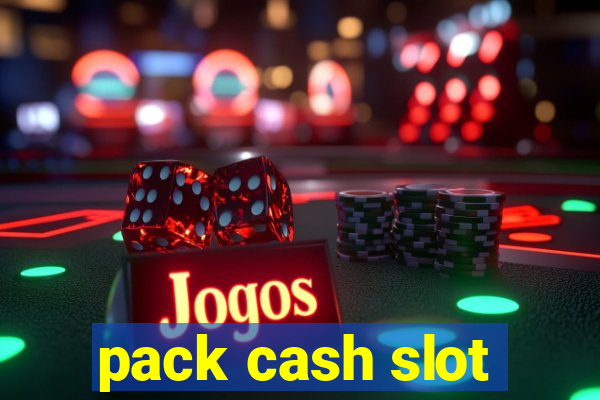 pack cash slot