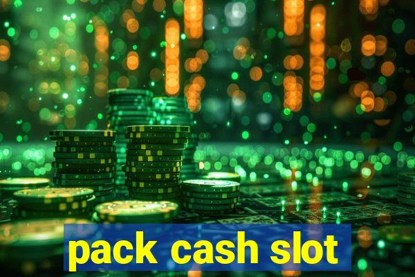 pack cash slot