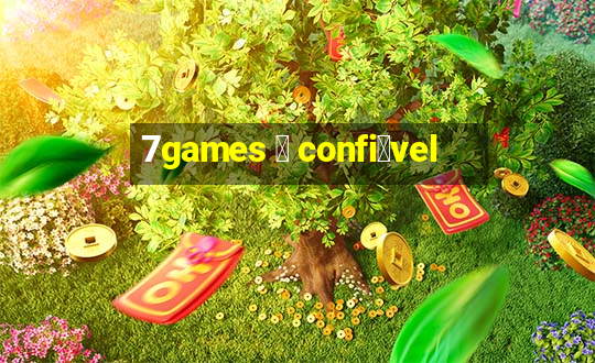 7games 茅 confi谩vel