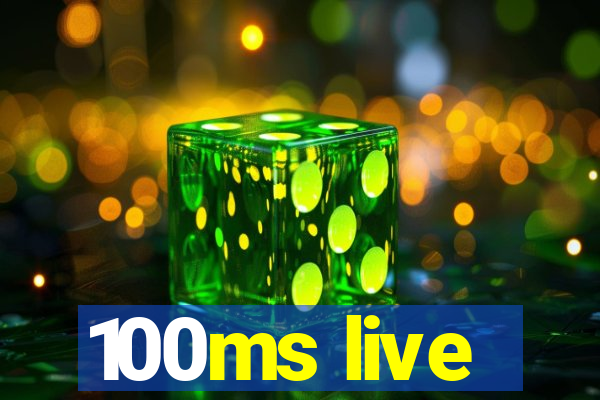 100ms live