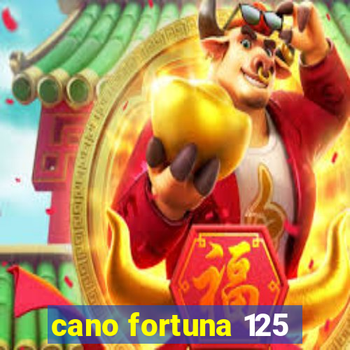 cano fortuna 125