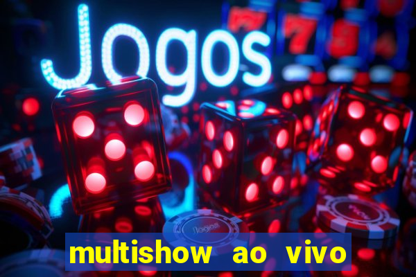 multishow ao vivo online gratis