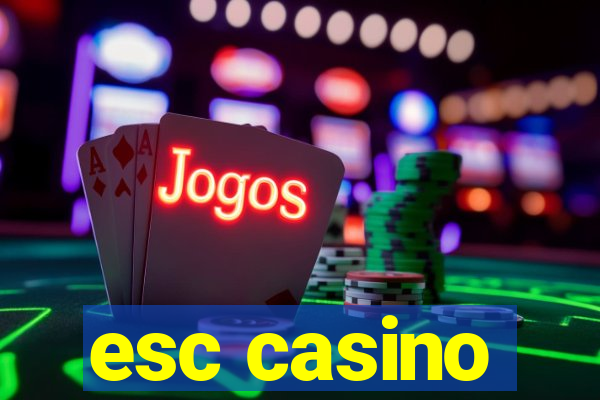 esc casino