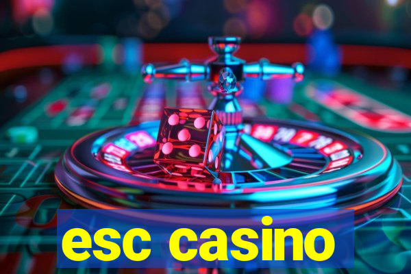 esc casino