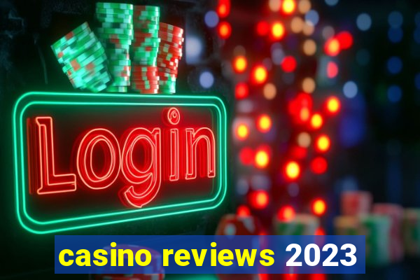 casino reviews 2023