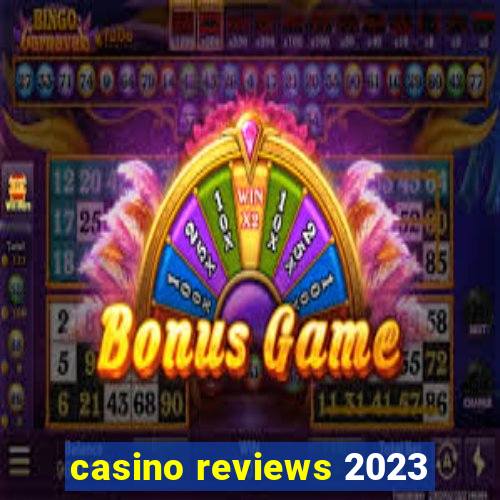 casino reviews 2023