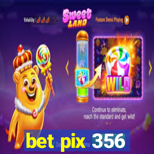 bet pix 356