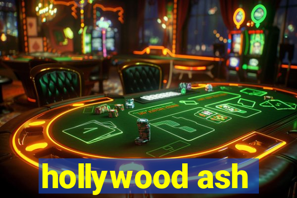 hollywood ash